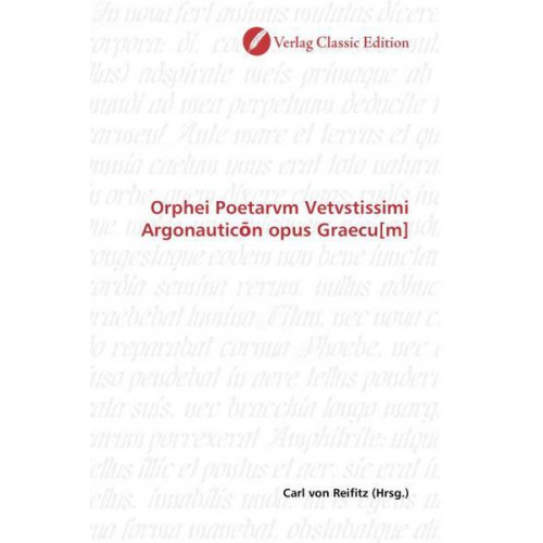 Carl Reifitz - Orphei Poetarvm Vetvstissimi Argonauticon opus Graecu[m]