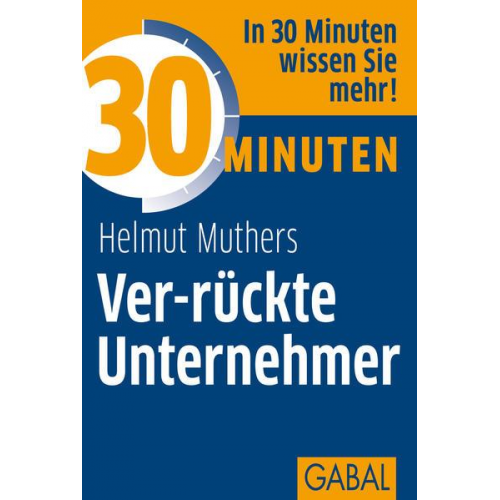 Helmut Muthers - 30 Minuten für ver-rückte Unternehmer. 30-Minuten-Reihe