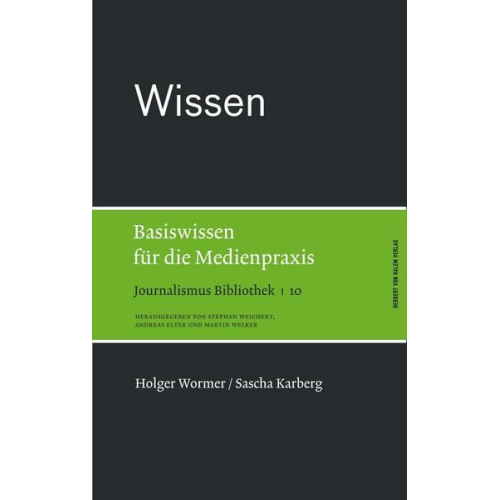 Holger Wormer & Sascha Karberg - Wissen. Basiswissen für die Medienpraxis