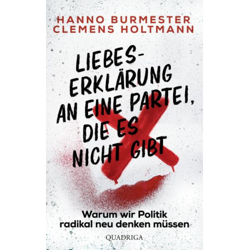 Clemens Holtmann Hanno Burmester - Liebeserklärung an eine Partei, die es nicht gibt