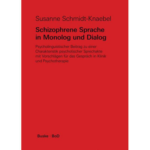 Susanne Schmidt-Knaebel - Schizophrene Sprache in Monolog und Dialog