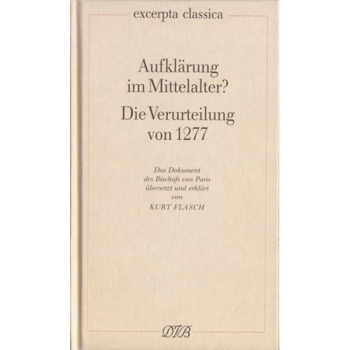 Kurt Flasch & Etienne Tempier - Aufklärung im Mittelalter?. Die Verurteilung von 1277 / Aufklärung im Mittelalter? Die Verurteilung von 1277