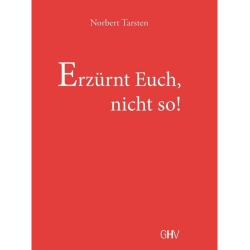 Norbert Tarsten - Erzürnt Euch, nicht so!