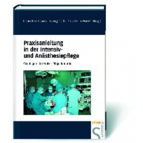 Hannelore Josuks & Georg Pech - Praxisanleitung in der Intensiv- und Anästhesiepflege