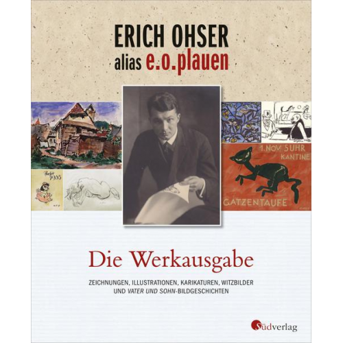Elke Schulze & Erich Ohser alias e.o. plauen - Erich Ohser alias e.o.plauen - Die Werkausgabe