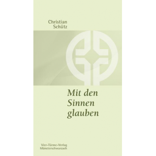 Christian Schütz - Mit den Sinnen glauben