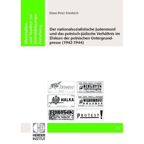 Klaus P. Friedrich - Der nationalsozialistische Judenmord und das polnisch-jüdische Verhältnis im Diskurs der polnischen Untergrundpresse (1942-1944)