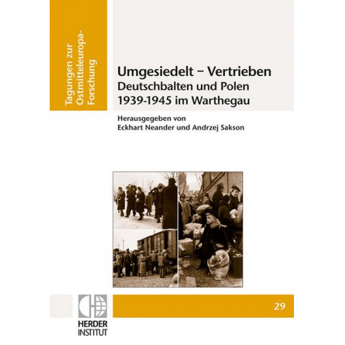 Umgesiedelt - Vertrieben. Deutschbalten und Polen 1939-1945 im Warthegau