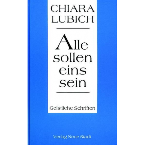 Chiara Lubich - Alle sollen eins sein