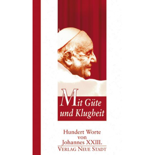 Johannes XXIII. - Mit Güte und Klugheit