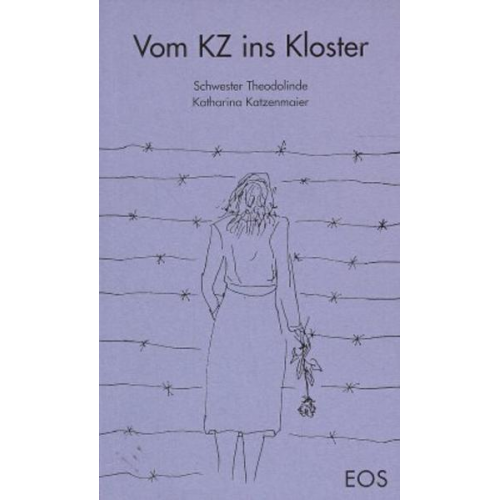 Theodolinde Katzenmaier - Vom KZ ins Kloster