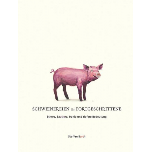 Steffen Barth - Schweinereien für Fortgeschrittene