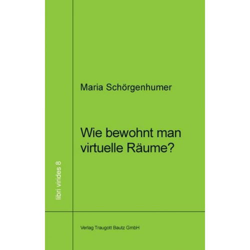 Maria Schörgenhumer - Wie bewohnt man virtuellen Raum?