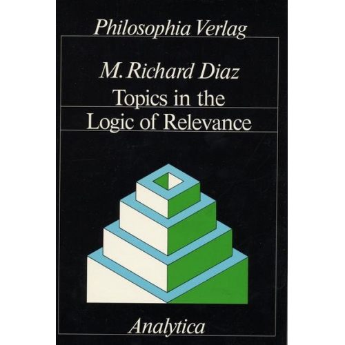 M. Richard Diaz - Topics in the Logic of Relevance