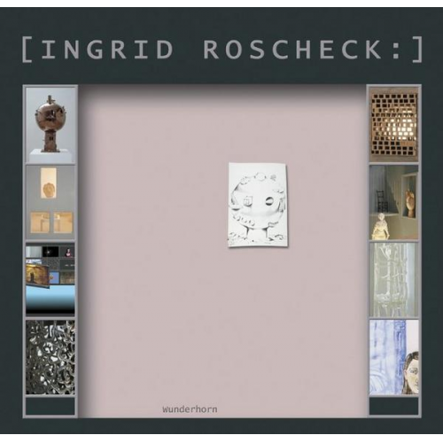 Ingrid Roscheck - Orte - Wandlungen - Zimmer - Sphären - Arbeitsplätze