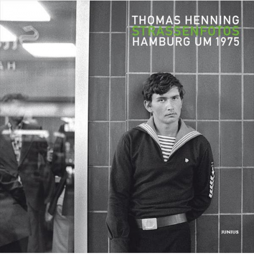 Thomas Henning - Straßenfotos. Hamburg um 1975