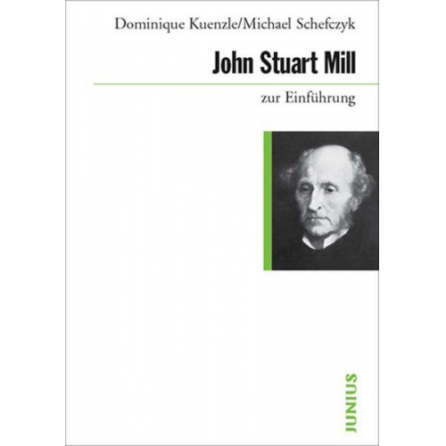 Dominique Kuenzle & Michael Schefczyk - John Stuart Mill zur Einführung