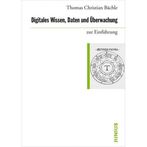 Thomas Christian Bächle - Digitales Wissen, Daten und Überwachung zur Einführung