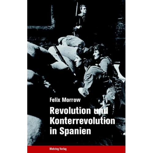 Felix Morrow - Revolution und Konterrevolution in Spanien