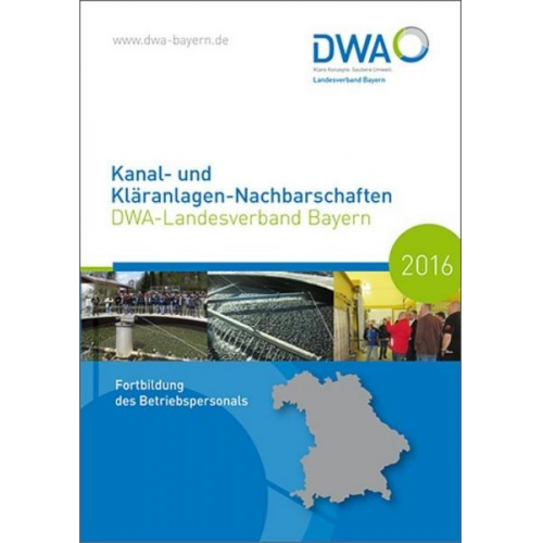 Kanal- und Kläranlagen-Nachbarschaften - DWA-Landesverband Bayern - Fortbildung des Betriebspersonals in Bayern 2016