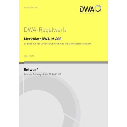 Merkblatt DWA-M 600 Begriffe aus der Gewässerunterhaltung und Gewässerentwicklung (Entwurf)