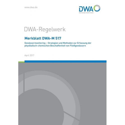 Merkblatt DWA-M 517 Gewässermonitoring - Strategien und Methoden zur Erfassung der physikalisch-chemischen Beschaffenheit von Fließgewässern