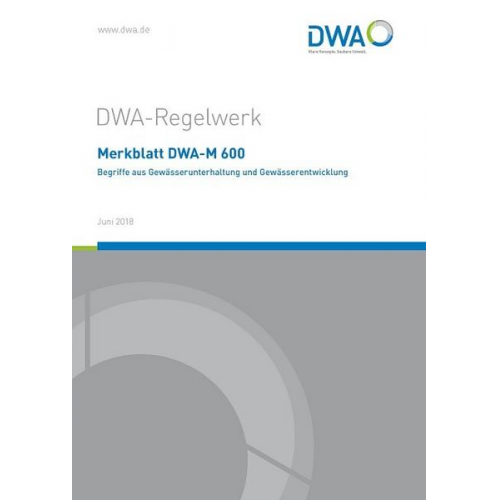 Merkblatt DWA-M 600 Begriffe aus der Gewässerunterhaltung und Gewässerentwicklung