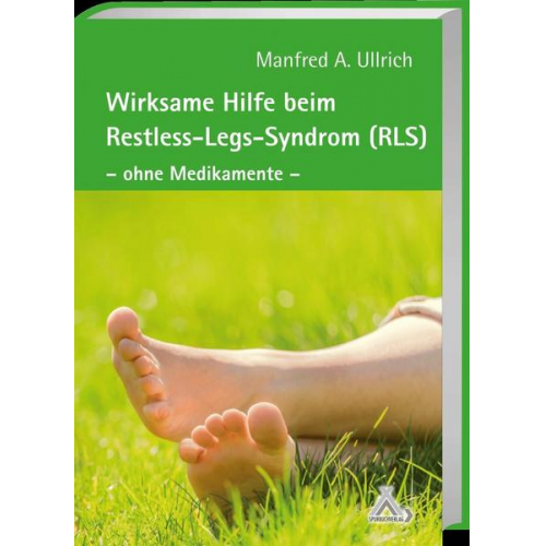 Manfred A. Ullrich - Wirksame Hilfe beim Restless-Legs-Syndrom (RLS)