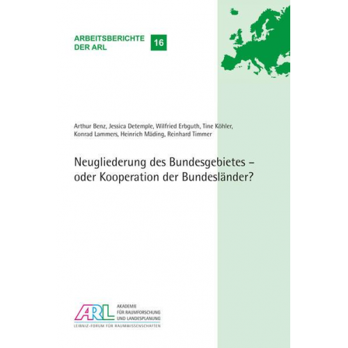 Arthur Benz & Jessica Detemple & Wilfried Erbguth & Tine Köhler & Konrad Lammers - Neugliederung des Bundesgebietes - oder Kooperation der Bundesländer?