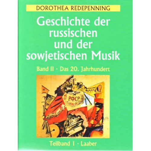 Dorothea Redepenning - Geschichte der russischen und der sowjetischen Musik 2: Das 20. Jahrhundert