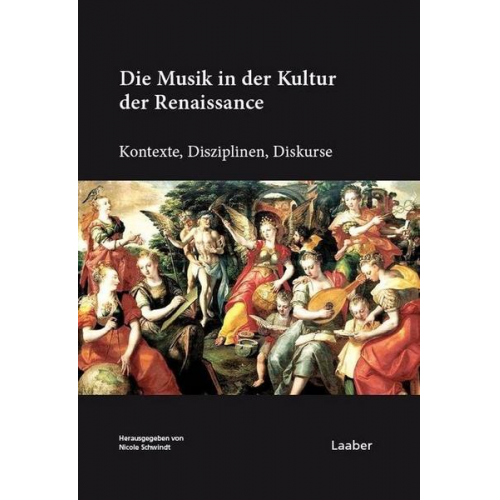 Nicole Schwindt-Gross - Die Musik in der Kultur der Renaissance