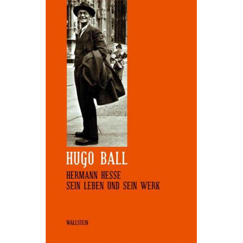 Hugo Ball - Sämtliche Werke und Briefe / Hermann Hesse