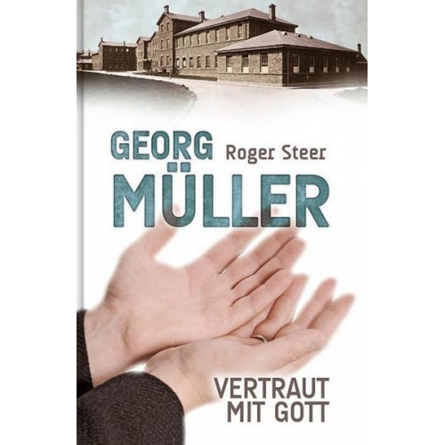 Roger Steer - Georg Müller - Vertraut mit Gott