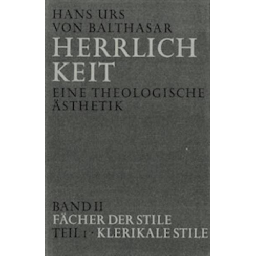Hans Urs Balthasar - Herrlichkeit. Eine theologische Ästhetik / Fächer der Stile