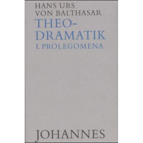 Hans Urs Balthasar - Theodramatik. 5 Bde / Prolegomena