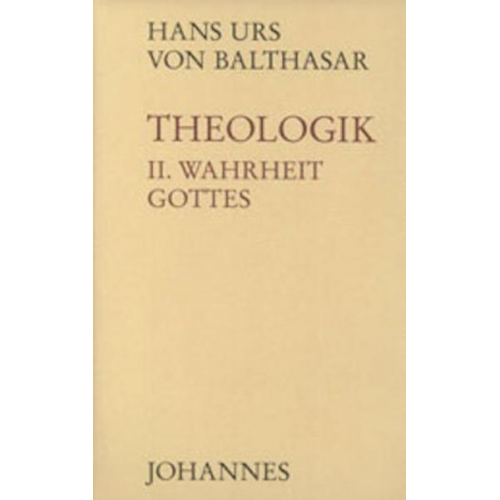 Hans Urs Balthasar - Theologik / Wahrheit Gottes