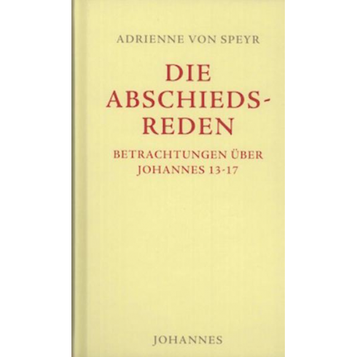 Adrienne Speyr - Johannes / Die Abschiedsreden