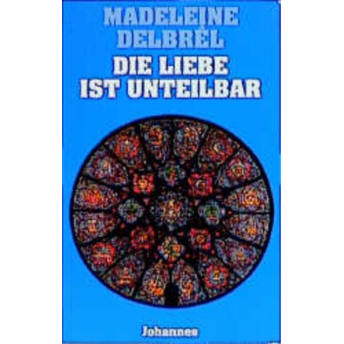 Madeleine Delbrêl - Liebe ist unteilbar