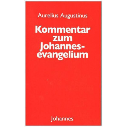 Aurelius Augustinus - Kommentar zum Johannesevangelium