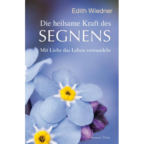 Edith Wiedner - Die heilsame Kraft des Segnens