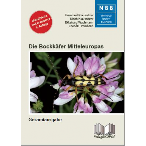 Bernhard Klausnitzer & Ulrich Klausnitzer & Ekkehard Wachmann & Zdeněk Hromádko - Die Bockkäfer Mitteleuropas – Gesamtausgabe