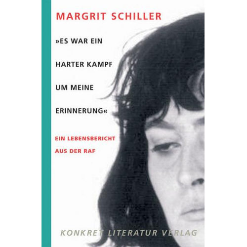 Margrit Schiller - Es war ein harter Kampf um meine Erinnerung