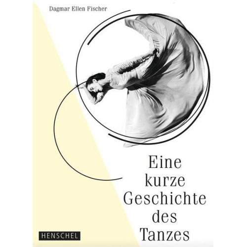 Dagmar E. Fischer - Eine kurze Geschichte des Tanzes