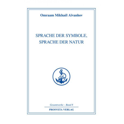 Omraam M. Aivanhov - Sprache der Symbole, Sprache der Natur