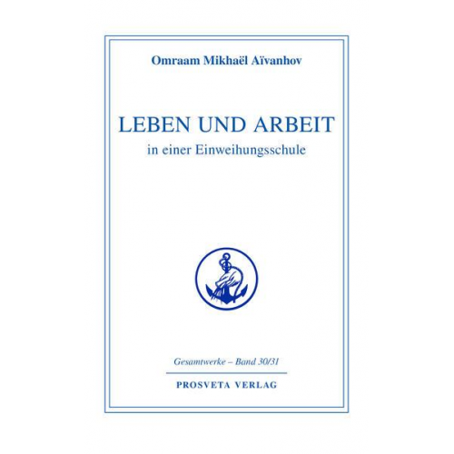 Omraam Mikhael Aivanhov - Leben und Arbeit in einer Einweihungsschule