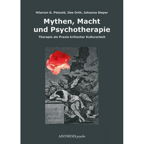 Hilarion G. Petzold & Johanna Sieper & Ilse Orth - Mythen, Macht und Psychotherapie