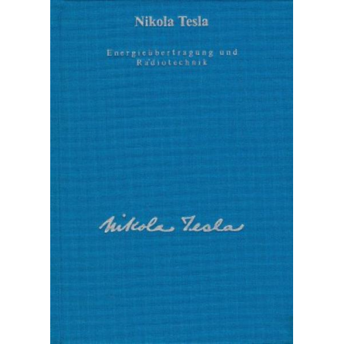 Nikola Tesla - Energieübertragung und Radiotechnik