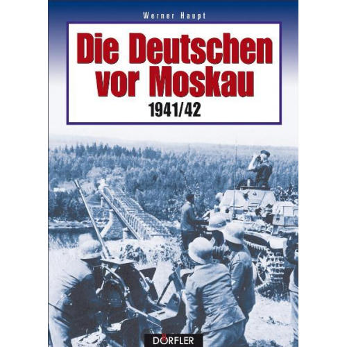 Werner Haupt - Die Deutschen vor Moskau 1941/42