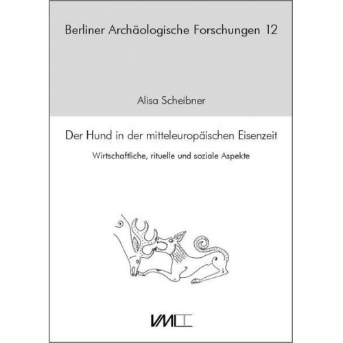 Alisa Scheibner - Der Hund in der mitteleuropäischen Eisenzeit