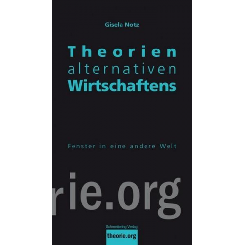 Gisela Notz - Theorien alternativen Wirtschaftens 2.,akt. Auflage